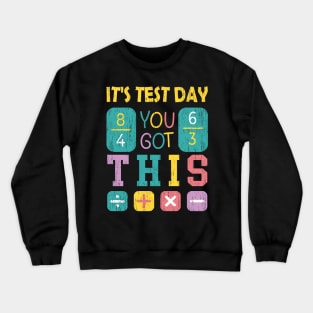 It's Test Day You Got This Math Teacher student Testing Crewneck Sweatshirt